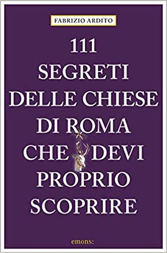 okumak 111 segreti delle chiese di Roma che devi proprio scoprire (111 Luoghi....)