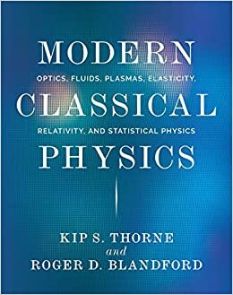 okumak Modern Classical Physics: Optics, Fluids, Plasmas, Elasticity, Relativity, and Statistical Physics