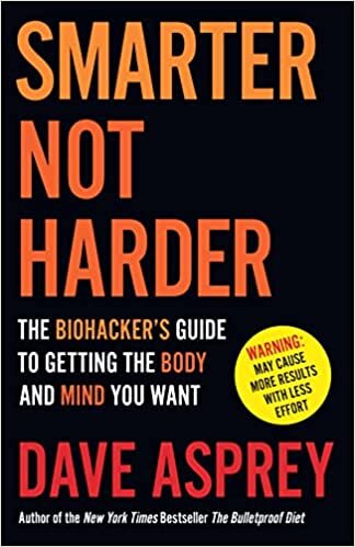 Smarter Not Harder: The Biohacker’s Guide to Getting the Body and Mind You Want تحميل