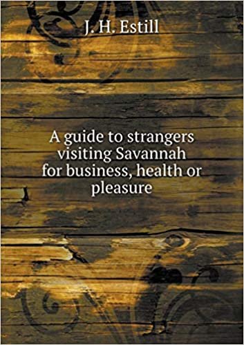 okumak A guide to strangers visiting Savannah for business, health or pleasure