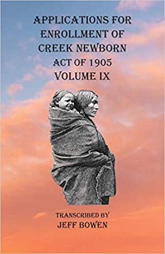 okumak Applications For Enrollment of Creek Newborn Act of 1905 Volume IX