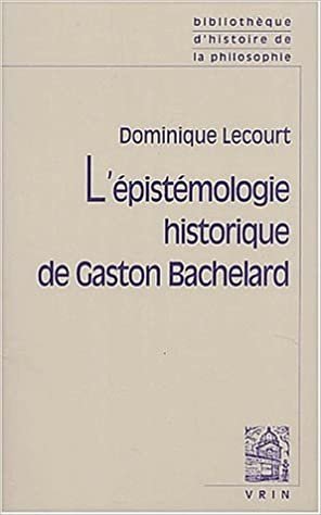 okumak L&#39;Epistemologie Historique de Gaston Bachelard (Bibliotheque D&#39;Histoire de La Philosophie - Poche)