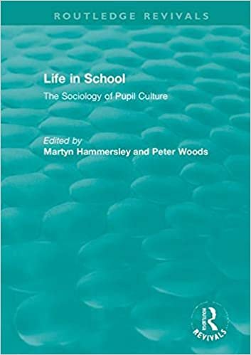 okumak Life in School: The Sociology of Pupil Culture (Routledge Revivals)