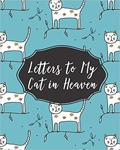 okumak Letters To My Cat In Heaven: Pet Loss | Bereavement and Grief | Cat Lover | Heart Feels Treasure | Keepsake Memories | Kitty | Grief Journal | Our Story | Dear Cat | for Pet Lovers | for Animal Lovers