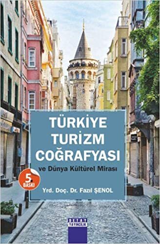 okumak Türkiye Turizm Coğrafyası: Ve Dünya Kültürel Mirası