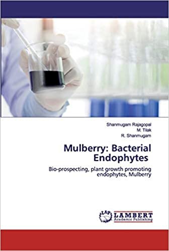 okumak Mulberry: Bacterial Endophytes: Bio-prospecting, plant growth promoting endophytes, Mulberry