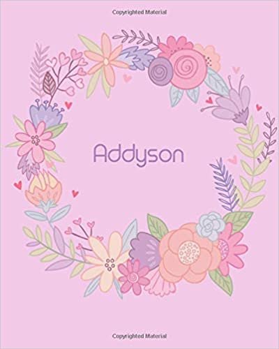 okumak Addyson: Personalized 110 Lined Pages 8x10 Cute Pink Blossom Design with Lettering Name for Girl, Journal, School, College and Self Note, Addyson