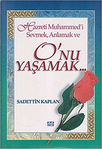 okumak Hazreti Muhammed’i Sevmek, Anlamak ve O’nu Yaşamak