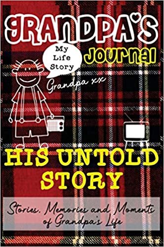 okumak Grandpa&#39;s Journal - His Untold Story: Stories, Memories and Moments of Grandpa&#39;s Life: A Guided Memory Journal