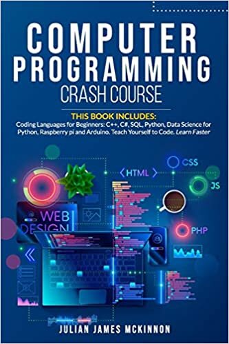 okumak Computer Programming Crash Course: 7 Books in 1- Coding Languages for Beginners: C++, C#, SQL, Python, Data Science for Python, Raspberry pi and Arduino. Teach Yourself to Code. Learn Faster.