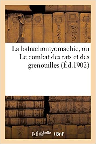 okumak Auteur, S: Batrachomyomachie, Ou Le Combat Des Rats Et Des G (Litterature)