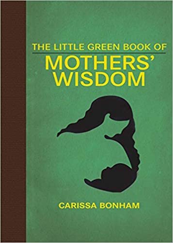 okumak The Little Green Book of Mothers&#39; Wisdom (Little Red Books)