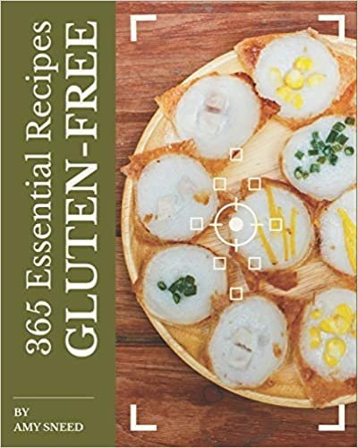 okumak 365 Essential Gluten-Free Recipes: A Gluten-Free Cookbook that Novice can Cook