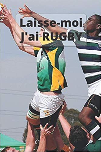 okumak Laisse-moi j&#39;ai rugby: Cahier De Suivi De Séances D&#39;Entraînements Rugby | mettre en note tout ce dont vous avez besoin pour vous préparer à ... passionnés du Rugby | Format 6*9 | 100pages