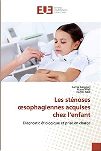 okumak Les sténoses œsophagiennes acquises chez l’enfant: Diagnostic étiologique et prise en charge