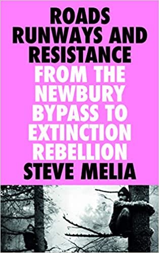 okumak Roads, Runways and Resistance: From the Newbury Bypass to Extinction Rebellion