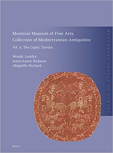 okumak Montreal Museum of Fine Arts, Collection of Mediterranean Antiquities, Vol. 4: The Coptic Textiles (Monumenta Graeca Et Romana)