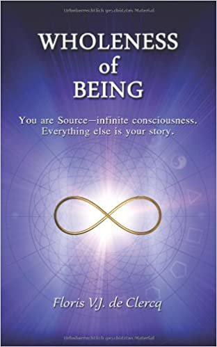 okumak Wholeness of Being: You are Source—infinite consciousness. Everything else is your story.