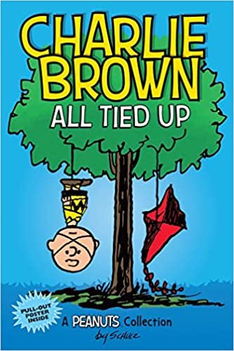 okumak Charlie Brown: All Tied Up (PEANUTS AMP Series Book 13): A PEANUTS Collection (Volume 13) (Peanuts Kids)