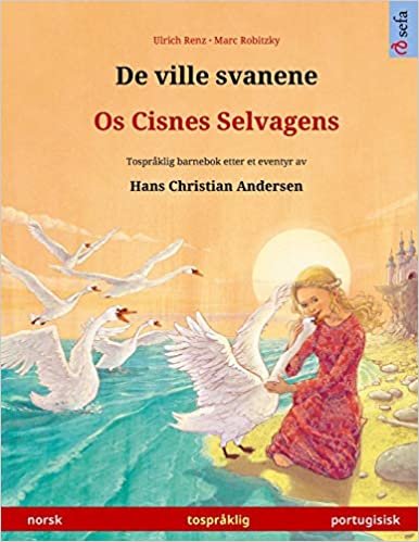 okumak Renz, U: Ville svanene - Os Cisnes Selvagens (norsk - portug (Sefa Bildebøker På to Språk)