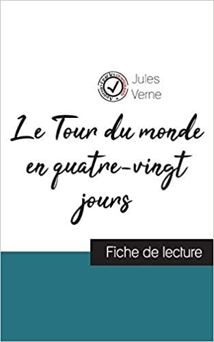 okumak Le Tour du monde en quatre-vingt jours de Jules Verne (fiche de lecture et analyse complète de l&#39;oeuvre) (COMPRENDRE LA LITTÉRATURE)