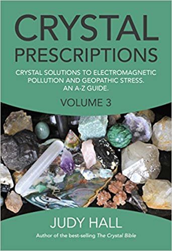 okumak Crystal Prescriptions volume 3: Crystal solutions to electromagnetic pollution and geopathic stress. An A-Z guide.