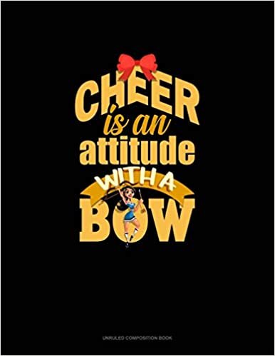 okumak Cheer Is An Attitude With A Bow: Unruled Composition Book