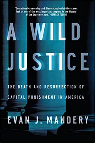 okumak A Wild Justice: The Death and Resurrection of Capital Punishment in America