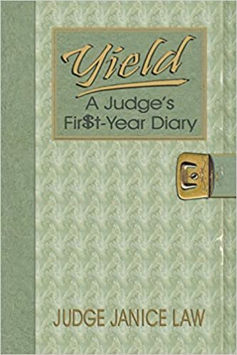 okumak Yield: A Judge&#39;s Fir$t-Year Diary: A Judge&#39;s Fir$t-Year Diary