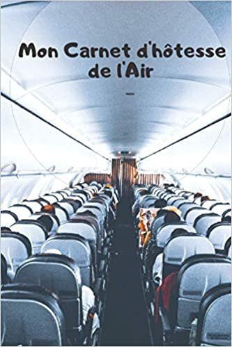 okumak Mon Carnet d&#39;Hôtesse de l&#39;Air: Carnet pour organiser ses vols, les échéances, ses révisions,...