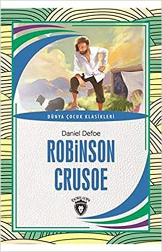 okumak Robinson Crusoe: Dünya Çocuk Klasikleri