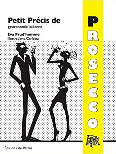 okumak Petit Precis de Prosecco: Gastronomie italienne (Les Petits Précis en P, gastronomie italienne)