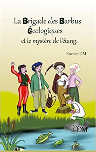 okumak La brigade des barbus écologiques et le mystère de l&#39;étang (La brigade des barbus écologiques (2))
