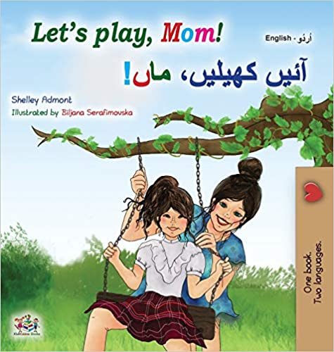 okumak Let&#39;s play, Mom! (English Urdu Bilingual Children&#39;s Book) (English Urdu Bilingual Collection)