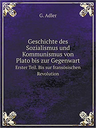 okumak Geschichte des Sozialismus und Kommunismus von Plato bis zur Gegenwart Erster Teil. Bis sur fransösischen Revolution