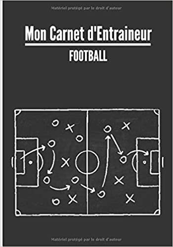 okumak Mon carnet d’entraineur : Football.: Cahier d’entrainement pour coach de football | Fiches Tactiques à remplir | Cadeau idéal pour les entraineurs | 18 x 25cm, 125 pages.