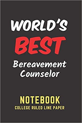 okumak World&#39;s Best Bereavement Counselor Notebook: College Ruled Line Paper. Perfect Gift/Present for any occasion. Appreciation, Retirement, Year End, ... Anniversary, Father&#39;s Day, Mother&#39;s Day