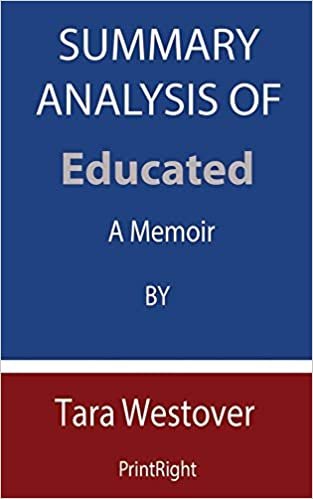 okumak Summary Analysis Of Educated: A Memoir By Tara Westover