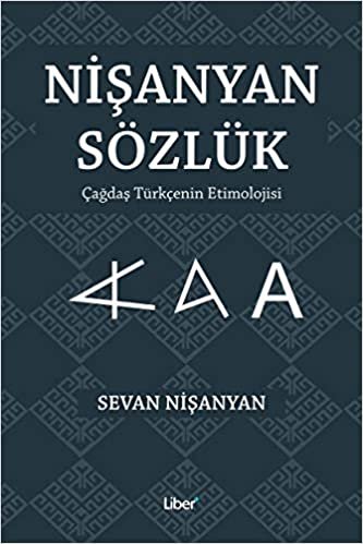 okumak Nişanyan Sözlük: Çağdaş Türkçenin Etimolojisi