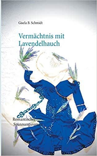 okumak Vermächtnis mit Lavendelhauch: Romantischer Spannungsroman