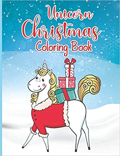 okumak Unicorn Christmas Coloring Book: A Magical Unicorn Christmas Toddler Coloring Book: Christmas Coloring Book for Children, Ages 1-3, Ages 2-4, ... Books for Toddlers) color with fun and smile