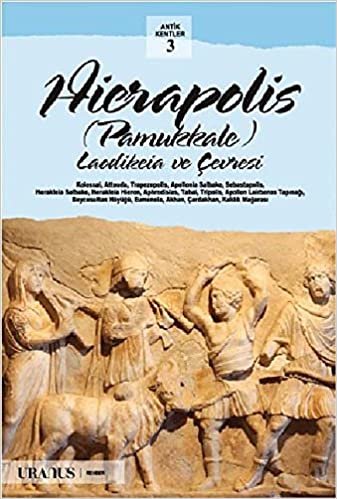 okumak Hierapolis / Pamukkale (Türkçe): Laodikeia ve Çevresi