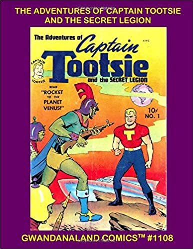 okumak The Adventures Of Captain Tootsie And The Secret Legion: Gwandanaland Comics #1108 -- The Complete Two-Issue Series Together in Print For The First Time!