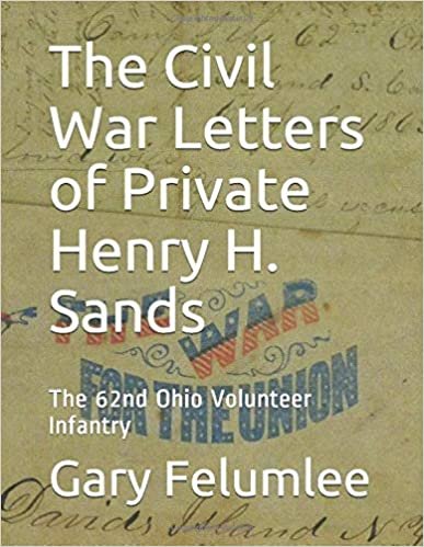 okumak The Civil War Letters of Private Henry H. Sands: The 62nd Ohio Volunteer Infantry