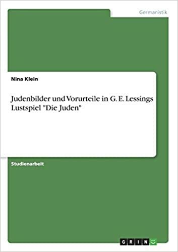 okumak Judenbilder und Vorurteile in G. E. Lessings Lustspiel &quot;Die Juden&quot;