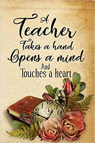 okumak A teacher takes a hand opens a Mind and touches a heart: Perfect Thank You Gift for Teachers: Inspirational QUOTE Teacher Gift Notebook, Blank Lined ... Lined Composition Diary 6&quot;X9&quot; 110 Pages