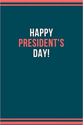 okumak Happy president&#39;s day!: President day Notebook: Let&#39;s Celebrate our Presidents&#39; Day | 110 pages, 6 x 9 | Soft Cover, Matte Finish