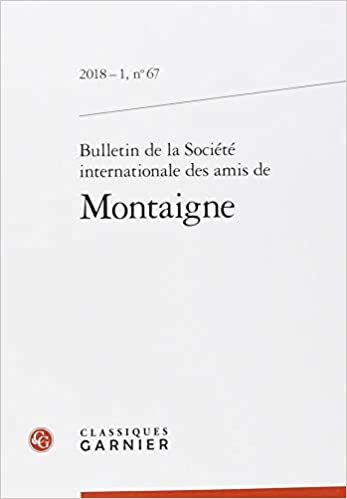 okumak Bulletin de la Société internationale des amis de Montaigne (2018) (2018 - 1, n° 67) (Bulletin de la Société internationale des amis de Montaigne (66))