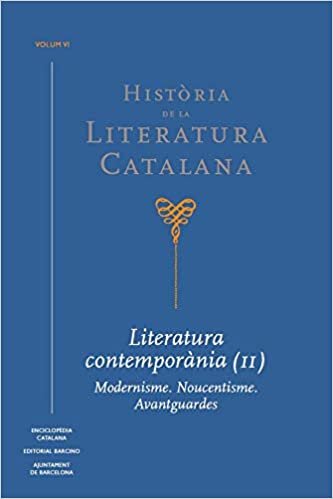 okumak Història de la Literatura Catalana Vol. 6: Literatura contemporània (II). Modernisme. Noucentisme. Avantguardes