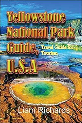 okumak Yellowstone National Park Guide, U.S.A: Travel Guide for Tourism
